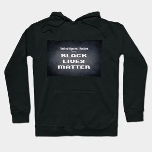 United Against Racism because BLACK LIVES MATTER Hoodie